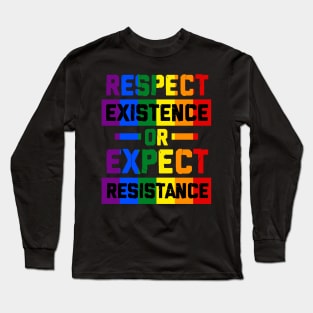 respect existence or expect resistance lgbtq Long Sleeve T-Shirt